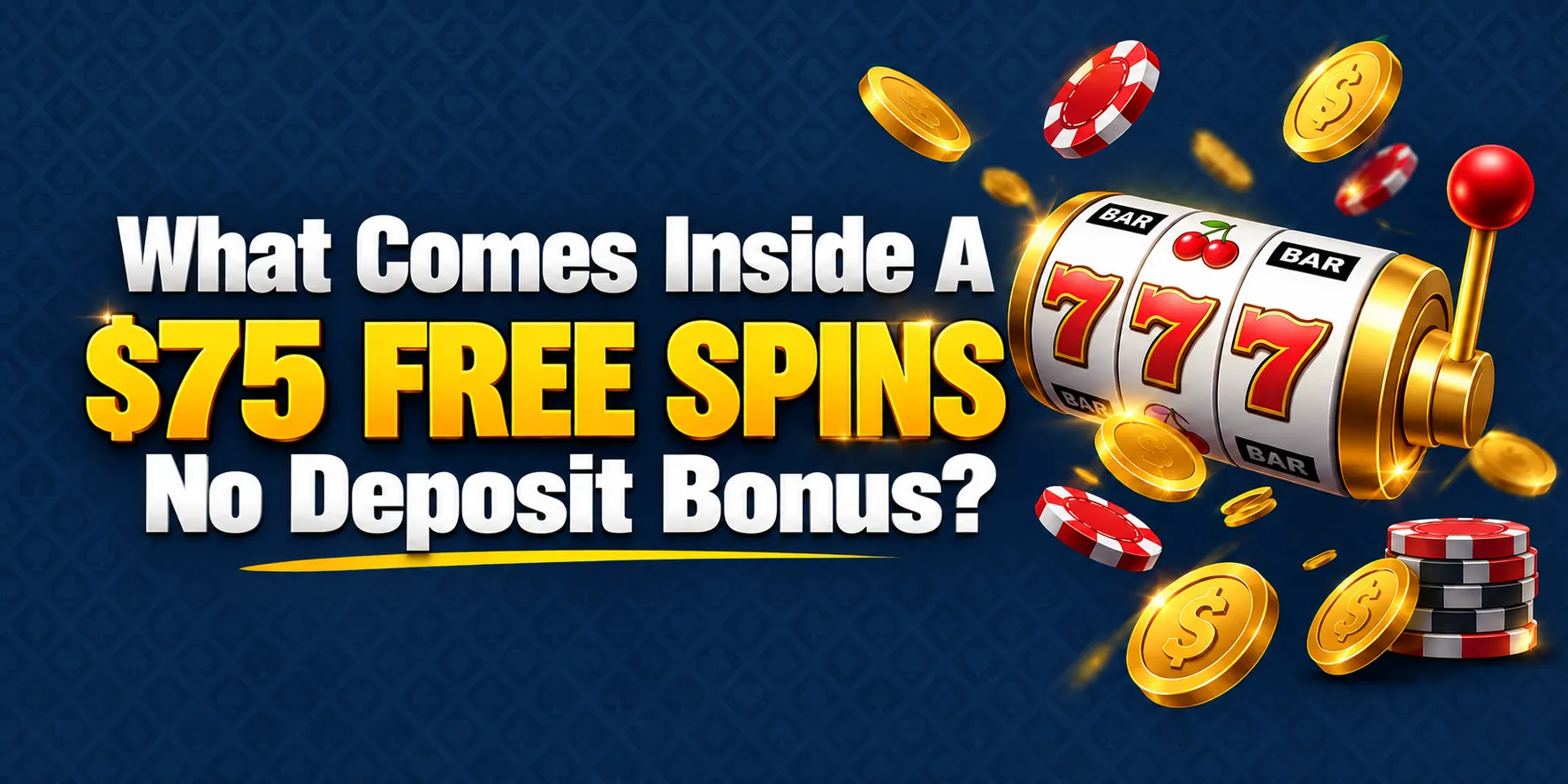 What Comes Inside A $75 Free Spins No Deposit Bonus?