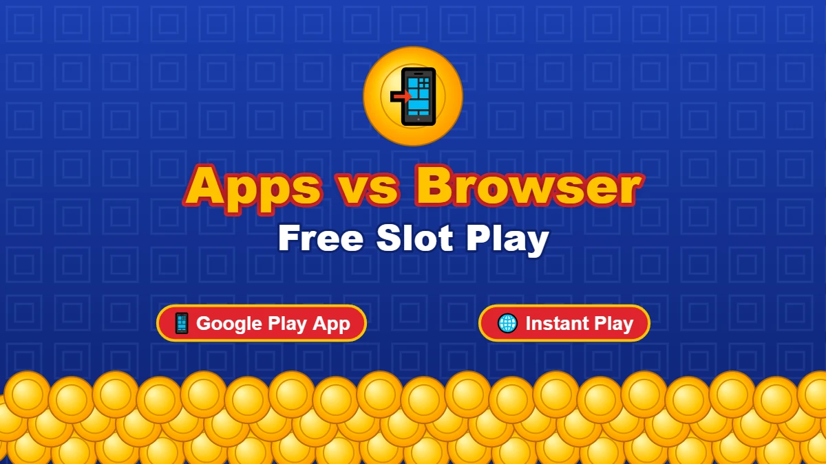 Apps vs Browser Free Slot Play