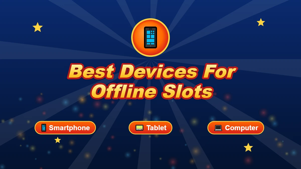 Best Devices For Offline Slots