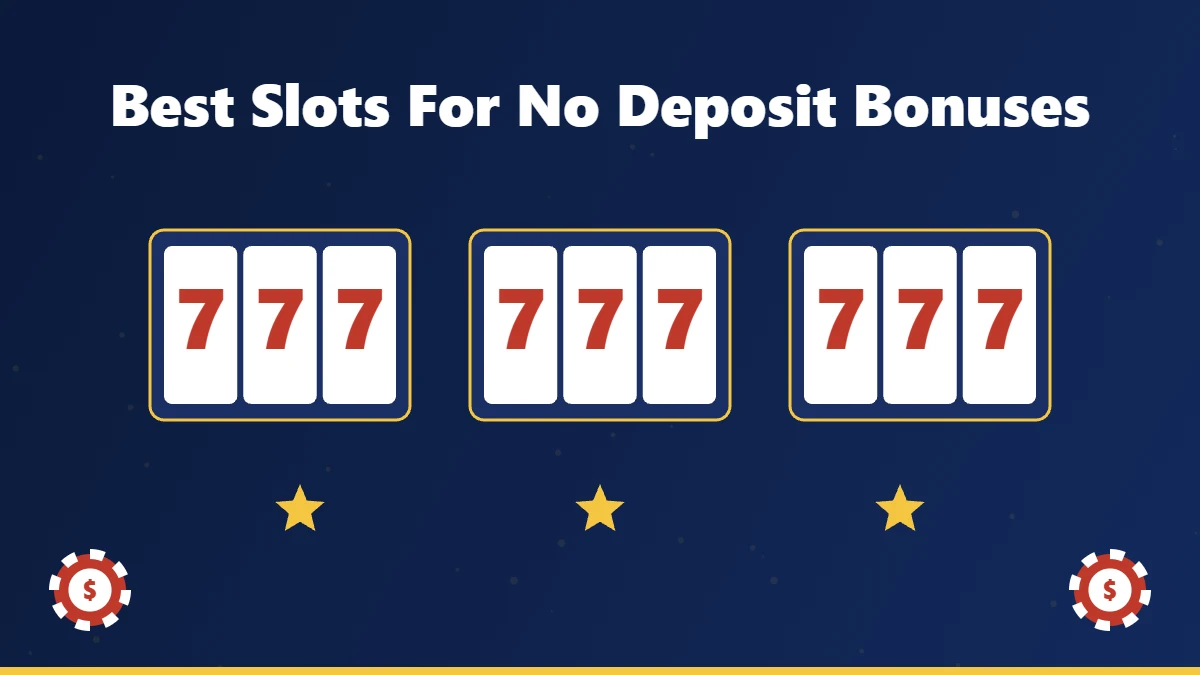 Best slots to play with a no deposit bonus